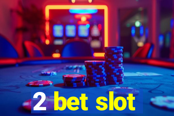 2 bet slot