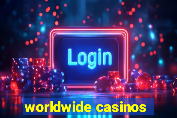 worldwide casinos