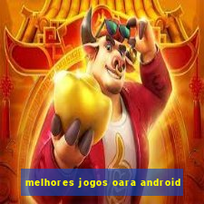 melhores jogos oara android