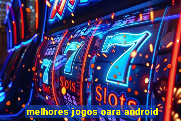 melhores jogos oara android