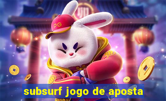 subsurf jogo de aposta