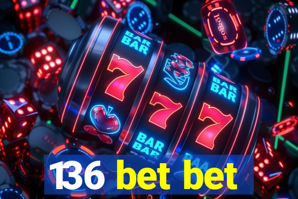 136 bet bet