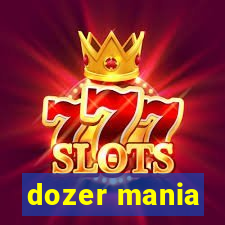 dozer mania