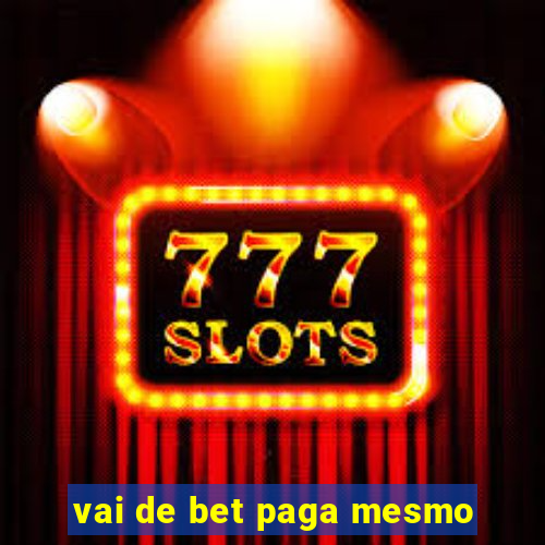 vai de bet paga mesmo