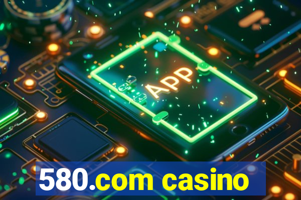 580.com casino