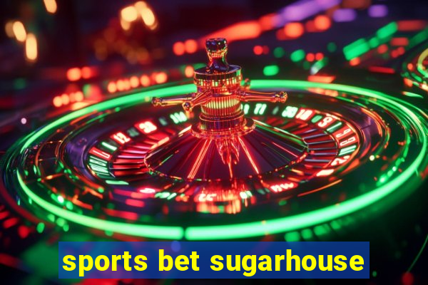 sports bet sugarhouse