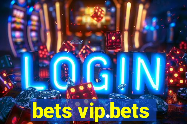 bets vip.bets