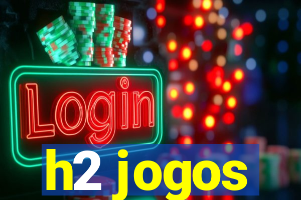 h2 jogos