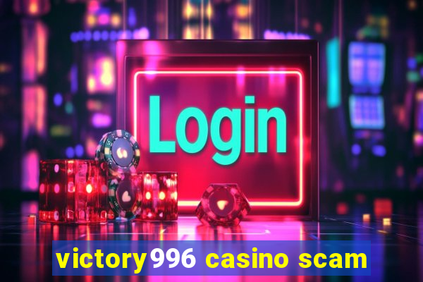 victory996 casino scam