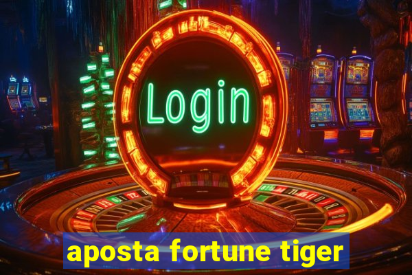 aposta fortune tiger