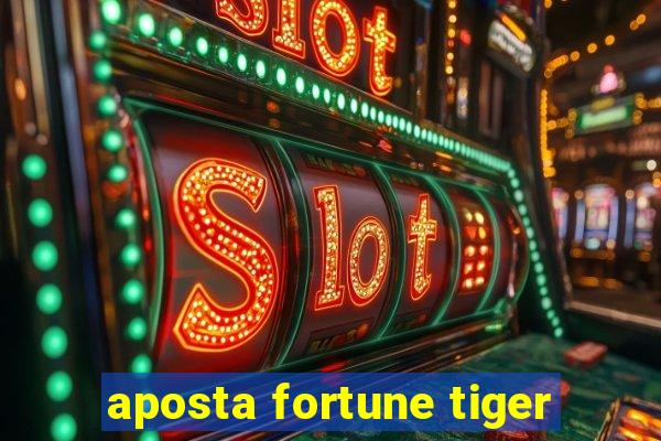 aposta fortune tiger