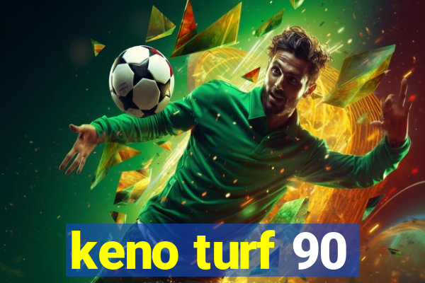 keno turf 90