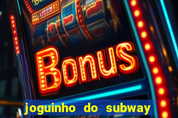 joguinho do subway surf que ganha dinheiro de verdade