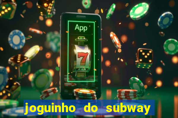 joguinho do subway surf que ganha dinheiro de verdade