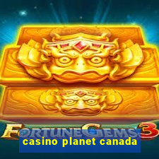 casino planet canada