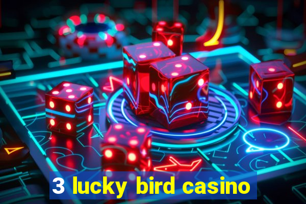 3 lucky bird casino