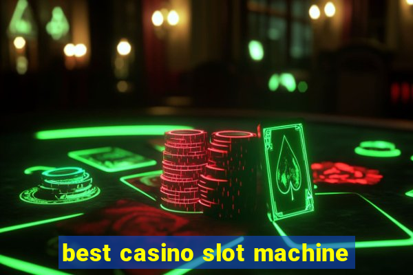 best casino slot machine