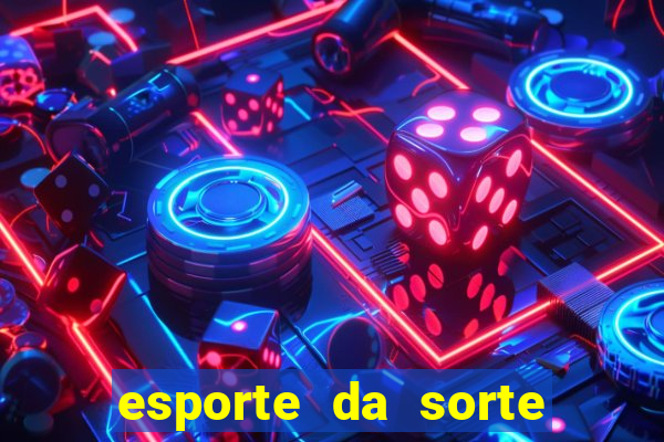 esporte da sorte apostas casino