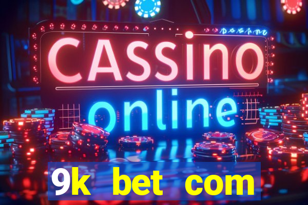 9k bet com registrar login