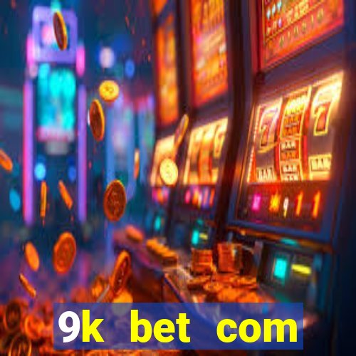 9k bet com registrar login