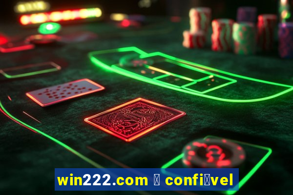 win222.com 茅 confi谩vel