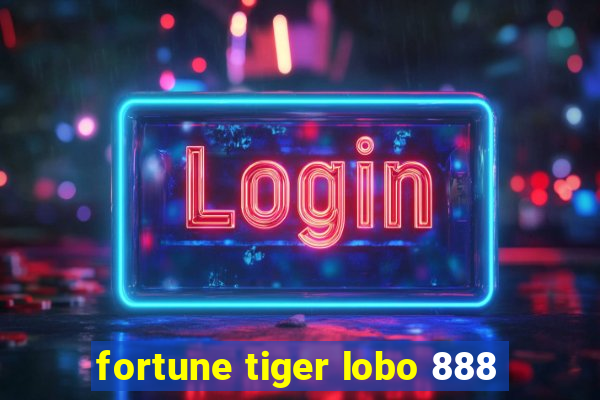 fortune tiger lobo 888