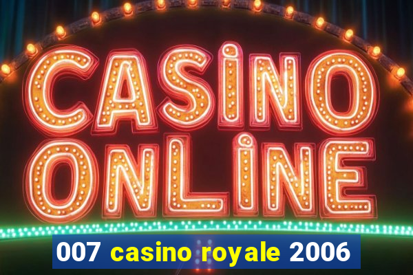 007 casino royale 2006