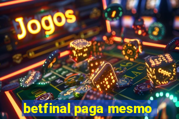 betfinal paga mesmo