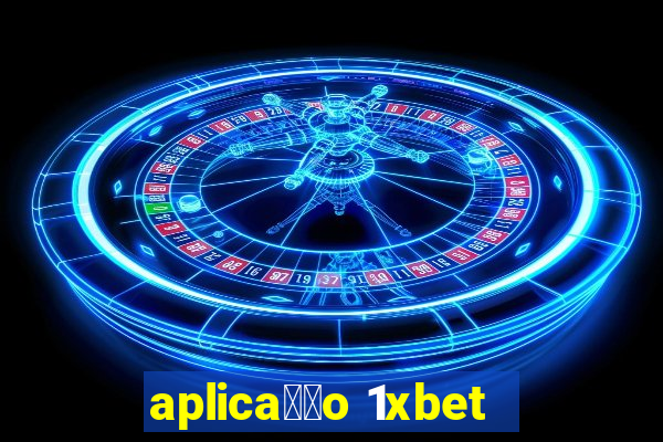 aplica莽茫o 1xbet