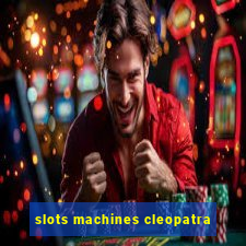 slots machines cleopatra