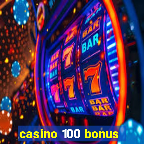 casino 100 bonus