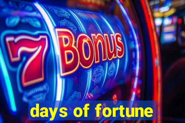 days of fortune