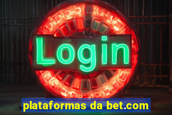 plataformas da bet.com