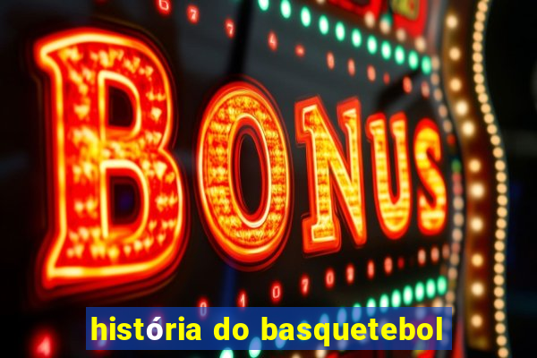 história do basquetebol