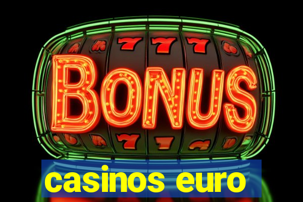 casinos euro