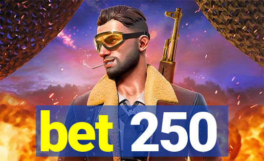 bet 250