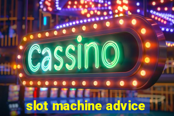 slot machine advice