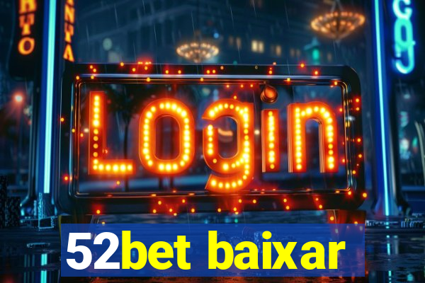 52bet baixar