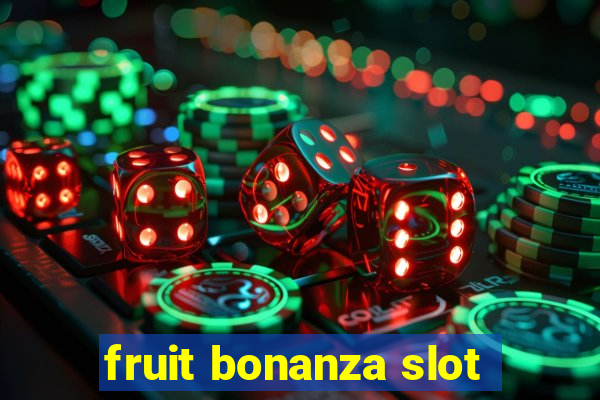 fruit bonanza slot