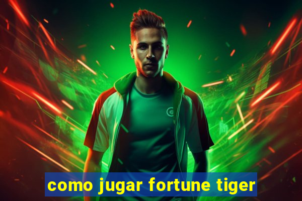 como jugar fortune tiger