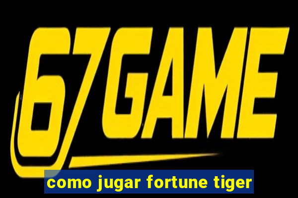 como jugar fortune tiger