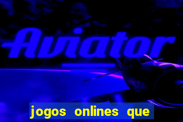 jogos onlines que d?o dinheiro