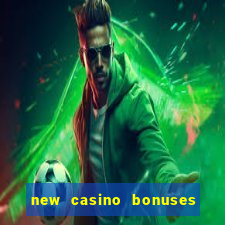 new casino bonuses no deposit