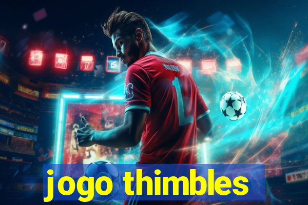 jogo thimbles