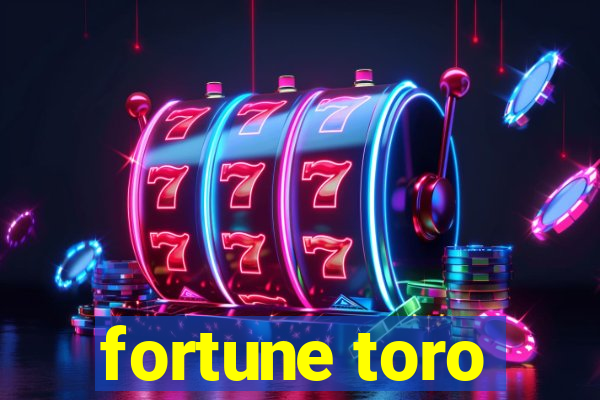 fortune toro