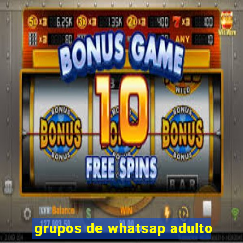 grupos de whatsap adulto