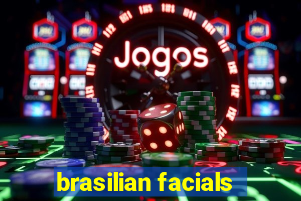 brasilian facials