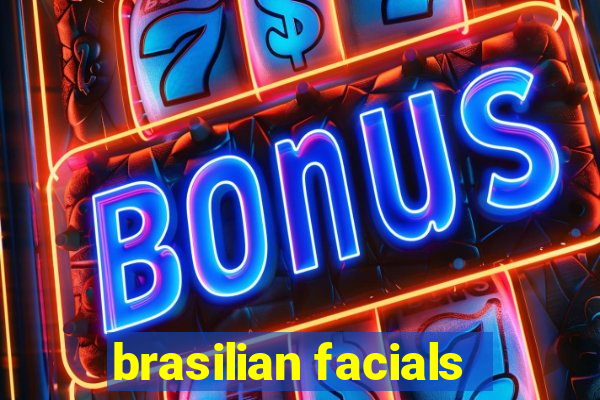 brasilian facials