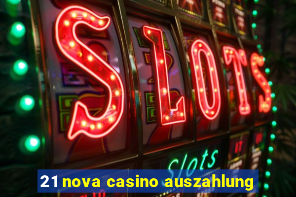 21 nova casino auszahlung