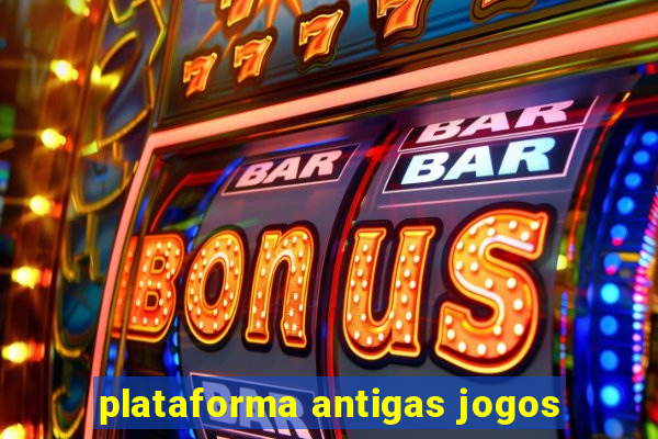 plataforma antigas jogos